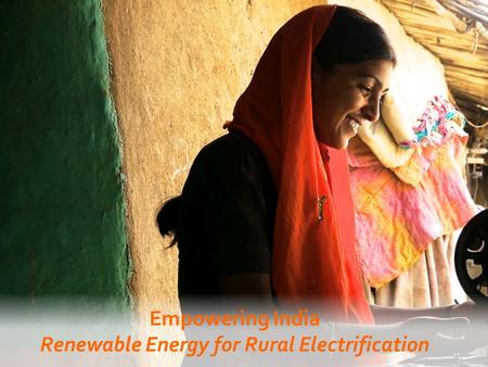 Empowering India Renewable Energy for Rural Electrification.