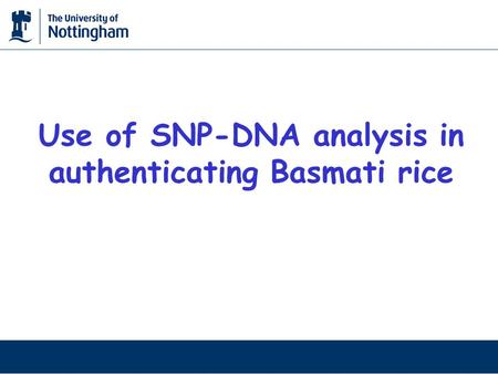 Use of SNP-DNA analysis in authenticating Basmati rice.