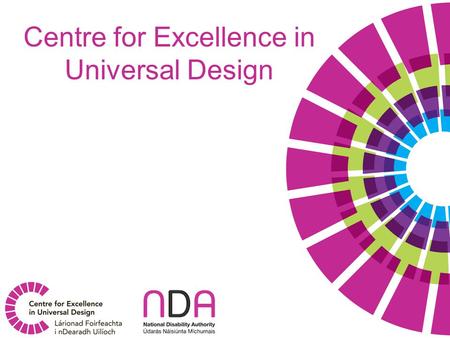 Centre for Excellence in Universal Design. Universal Design in 3rd level and CPD Education incorporating Outcomes Measurement 10am Introduction Ger Craddock.