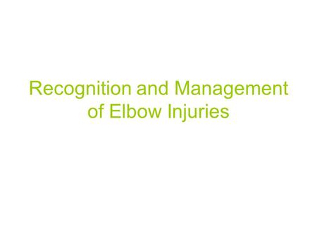 Recognition and Management of Elbow Injuries