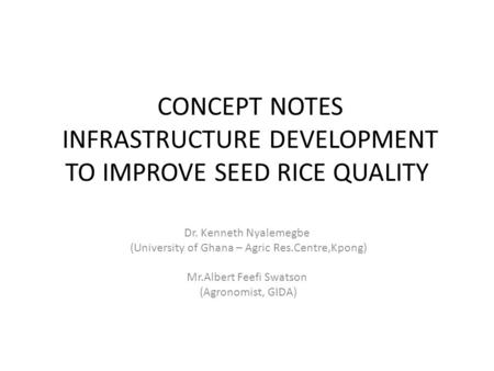 CONCEPT NOTES INFRASTRUCTURE DEVELOPMENT TO IMPROVE SEED RICE QUALITY