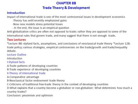 Introduction Impact of international trade is one of the most controversial issues in development economics -Theory has until recently emphasized gains.