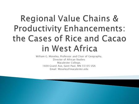 William G. Moseley, Professor and Chair of Geography, Director of African Studies Macalester College, 1600 Grand Ave, Saint Paul, MN 55105 USA