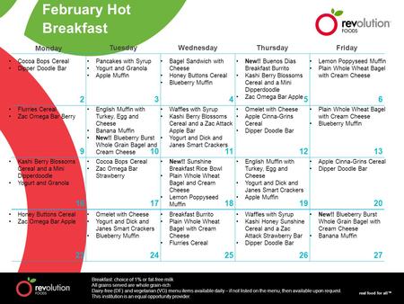 Real food for all™ Monday TuesdayWednesdayThursdayFriday 23456 910111213 1617181920 2324252627 Cocoa Bops Cereal Dipper Doodle Bar Pancakes with Syrup.