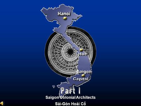 Saigon Colonial Architects. Saigon Capital In 1943 Town Hall Cathedral Municipal Theatre Bonard Boulevard Saigon-Capital of South Vietnam …… Never Forget.