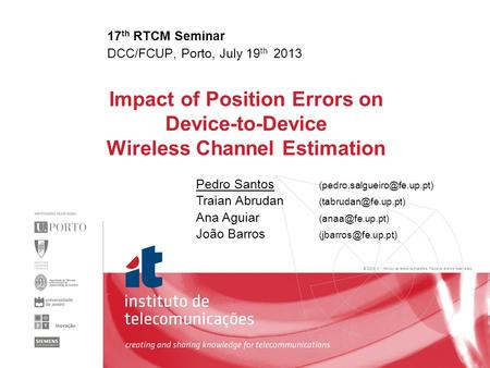 © 2005, it - instituto de telecomunicações. Todos os direitos reservados. Pedro Santos Traian Abrudan Ana.