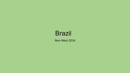 Brazil Non-West 2014. Colonialism Brazil was officially ‘discovered’ by the Portuguese – Pedro Alvares Cabral in 1500 Amerigo Vespuci arrived At first.