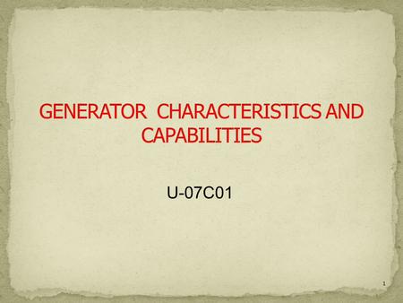 GENERATOR CHARACTERISTICS AND CAPABILITIES