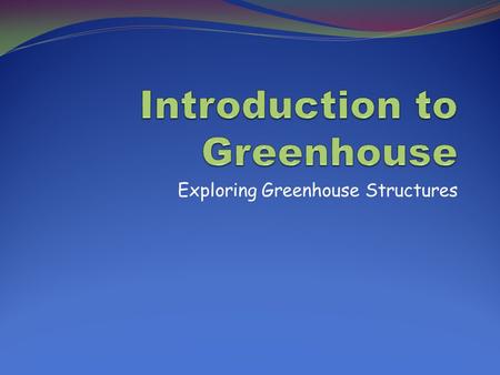 Introduction to Greenhouse