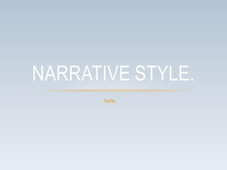 Nellie NARRATIVE STYLE.. WHAT IS THE NARRATIVE STYLE OF THE NOVEL “THE HANDMAID’S TALE”? The novel is written in a first-person narrative style. We know.