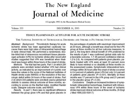 The NINDS rt-PA Stroke Trial Prior information(Pre-Clinical, Phase I Studies, etc) Thrombolytic canalization of occluded arteries may reduce the degree.