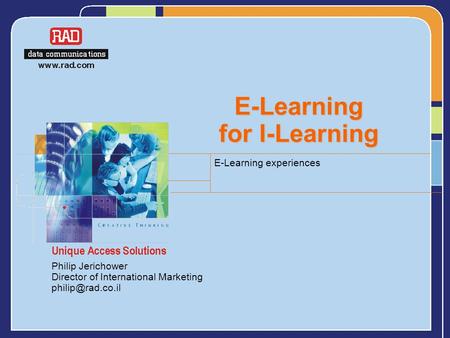 E-Learning for I-Learning E-Learning experiences Philip Jerichower Director of International Marketing