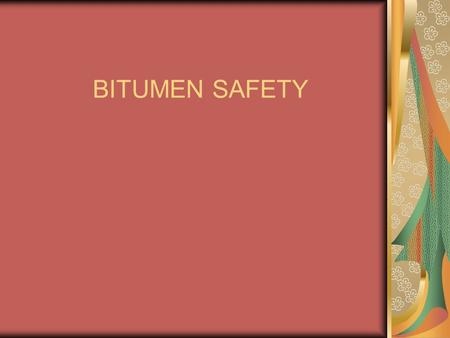 BITUMEN SAFETY.