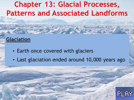 Chapter 13: Glacial Processes, Patterns and Associated Landforms