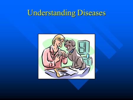 Understanding Diseases. Types of Pathogens Viruses Viruses Bacteria Bacteria Fungi Fungi Others Others –Rickettsia –Protozoa –Parasites Always assume.