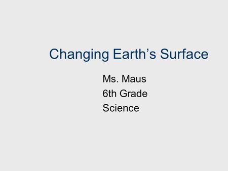 Changing Earth’s Surface