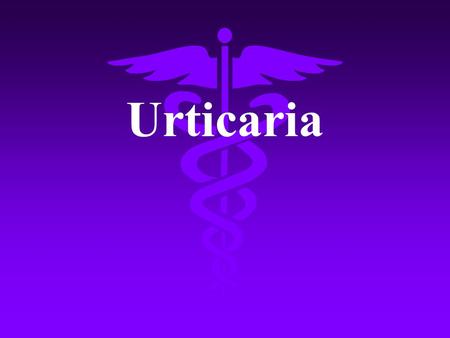 Urticaria.