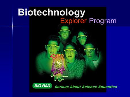 Biotechnology Explorer Program Serious About Science Education.