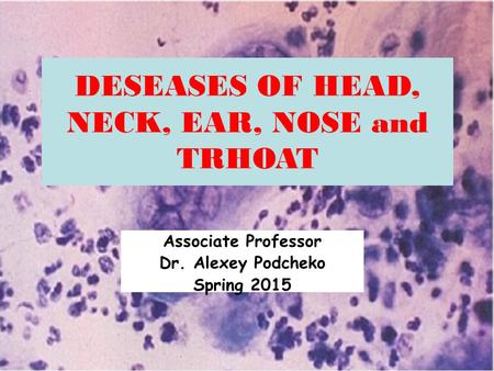 DESEASES OF HEAD, NECK, EAR, NOSE and TRHOAT