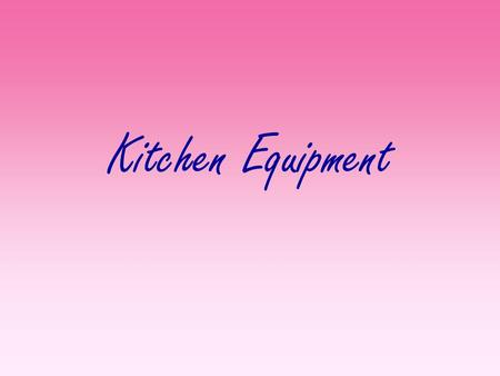 Kitchen Equipment.