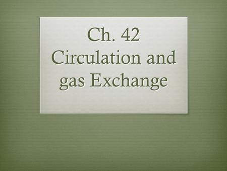 Ch. 42 Circulation and gas Exchange. Open Circulatory System  Insects (other arthropods) and molluscs  No distinction between blood and interstitial.