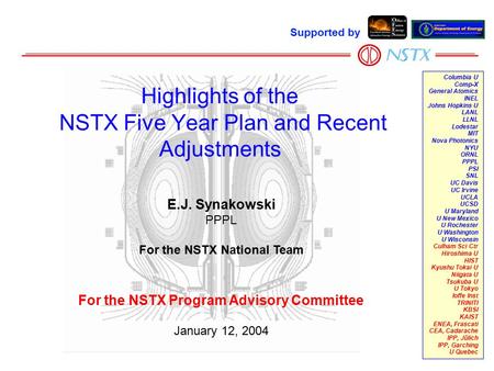 1 E.J. Synakowski PPPL For the NSTX National Team For the NSTX Program Advisory Committee January 12, 2004 Highlights of the NSTX Five Year Plan and Recent.