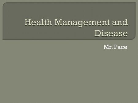 Mr. Pace. At the completion of this unit students will be able to  List signs of healthy and sick animals  Categorize disease by their cause  Identify.