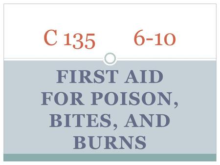 First Aid for Poison, bites, and Burns