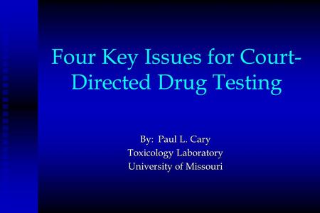 Four Key Issues for Court-Directed Drug Testing