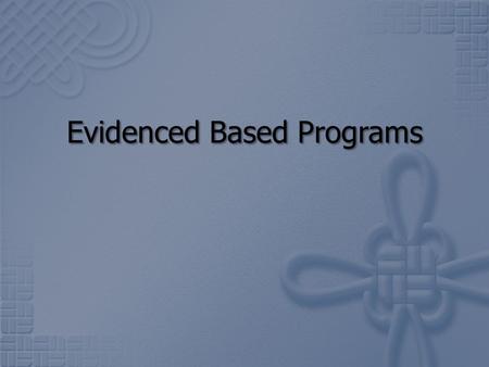 Evidenced Based Programs. Agenda  Review of Programs in Missouri  How to Select Programs of Your Own.