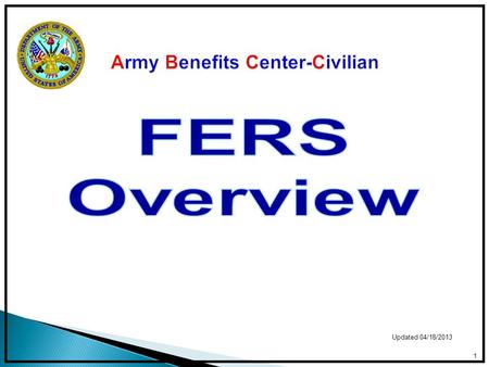 1 Updated 04/18/2013. ABC-C MISSION: We are a top performing, caring team of Civilian Human Resource professionals providing quality benefits and entitlements.