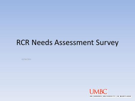 RCR Needs Assessment Survey 02/04/2011. Core areas of RCR Data Management Mentor / Trainee Relationships Publication Practices & Responsible Authorship.