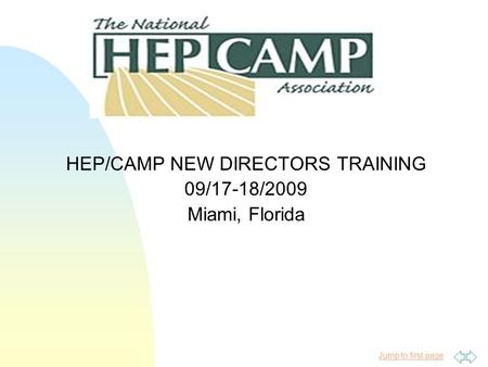 Jump to first page HEP/CAMP NEW DIRECTORS TRAINING 09/17-18/2009 Miami, Florida.