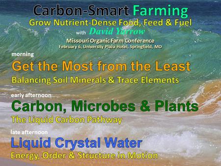 With David Yarrow Missouri Organic Farm Conference February 6, University Plaza Hotel, Springfield, MO.