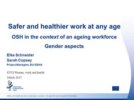 Safety and health at work is everyone’s concern. It’s good for you. It’s good for business. Safer and healthier work at any age OSH in the context of an.