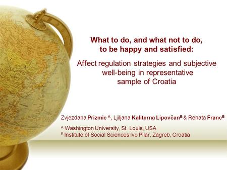 What to do, and what not to do, to be happy and satisfied: Affect regulation strategies and subjective well-being in representative sample of Croatia Zvjezdana.