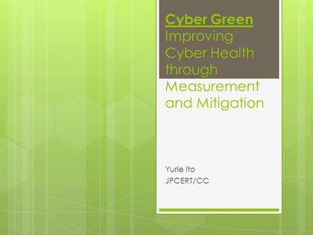 Cyber Green Improving Cyber Health through Measurement and Mitigation