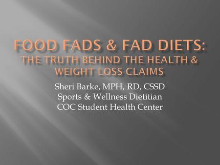 Sheri Barke, MPH, RD, CSSD Sports & Wellness Dietitian COC Student Health Center.