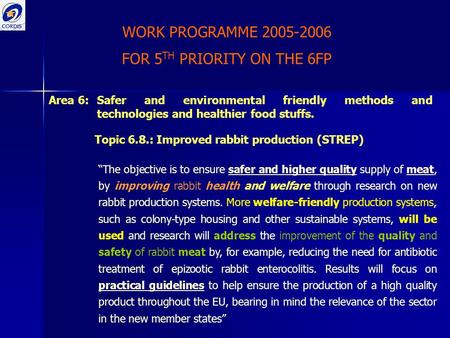 WORK PROGRAMME 2005-2006 FOR 5 TH PRIORITY ON THE 6FP Area 6:Safer and environmental friendly methods and technologies and healthier food stuffs. Topic.