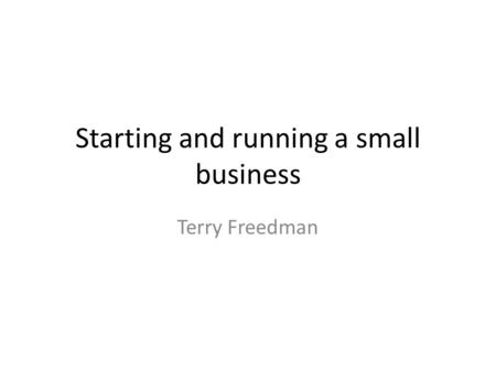 Starting and running a small business Terry Freedman.