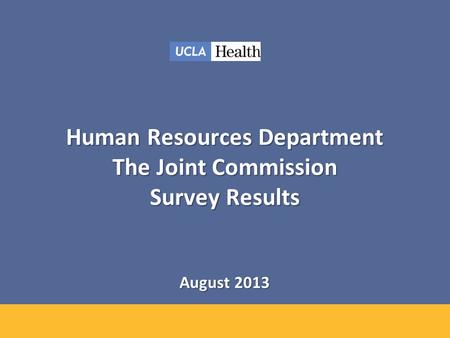 Human Resources Department The Joint Commission Survey Results August 2013.