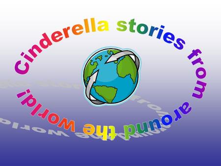 Cinderella stories from around the world!