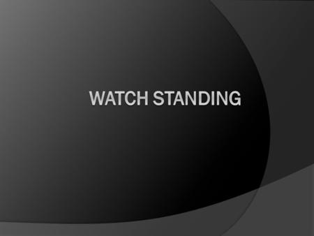 Watch standing.