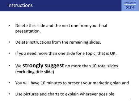 MARKETING OCT 4 Instructions Delete this slide and the next one from your final presentation. Delete instructions from the remaining slides. If you need.