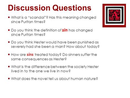 Discussion Questions  What is a “scandal”? Has this meaning changed since Puritan times?  Do you think the definition of sin has changed since Puritan.