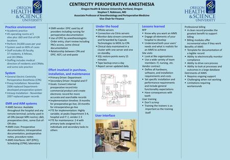 CENTRICITY PERIOPERATIVE ANESTHESIA Oregon Health & Science University, Portland, Oregon Stephen T. Robinson, MD Associate Professor of Anesthesiology.