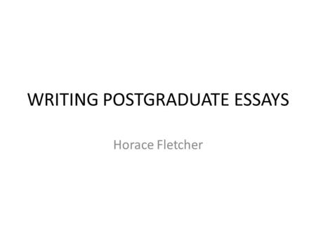 WRITING POSTGRADUATE ESSAYS