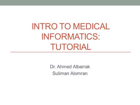 INTRO TO MEDICAL INFORMATICS: TUTORIAL