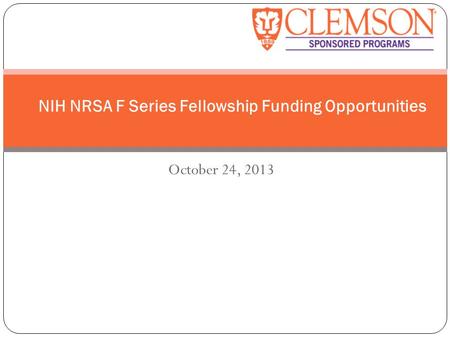 October 24, 2013 NIH NRSA F Series Fellowship Funding Opportunities.