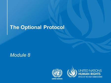 Module 8 The Optional Protocol.  Understand the main features of the communications and inquires procedures in the Optional Protocol  Identify the main.